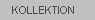 KOLLEKTION